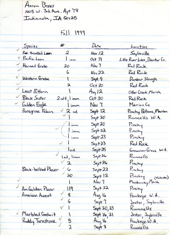 An annotated list of birds sighted by Aaron Brees. This item was used as supporting documentation for the Iowa Ornithologists' Union Quarterly field report of fall 1999.