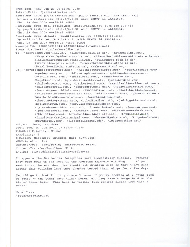 Email from Jane Clark to multiple recipients regarding the successful fledging of Peregrine Falcons in Des Moines, June 29, 2000. This item was used as supporting documentation for the Iowa Ornithologists' Union Quarterly field report of summer 2000.