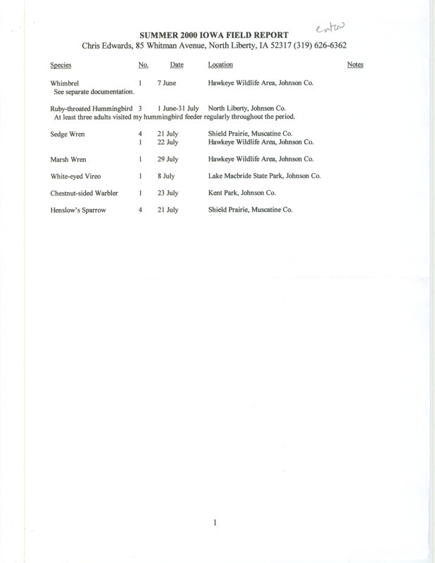 Summer report of birds found in eastern Iowa contributed by Chris Edwards. This item was used as supporting documentation for the Iowa Ornithologists' Union Quarterly field report of summer 2000.