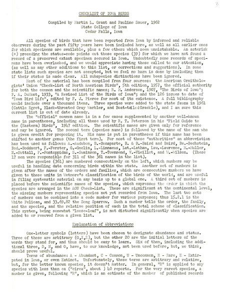 A checklist of Iowa bird species that were reliably reported for the past fifty years as well as earlier ones for which specimens were available compiled by Martin L. Grant and Pauline Sauer. The 361 bird species are numbered and listed by their official common name under the appropriate order and family name. The list also includes the scientific name as well as the abundance, resident status, and usual geographical location within the state of Iowa for each bird species.