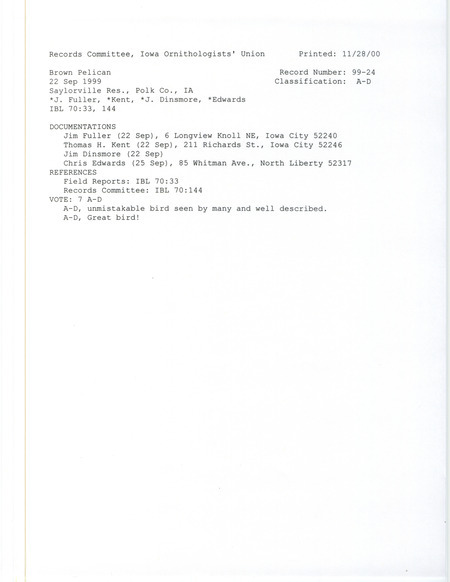 Records committee review of a Brown Pelican at Saylorville Reservoir in Polk County, IA on September 22, 1999. Includes a record review document with votes and four documentation forms submitted to the committee.