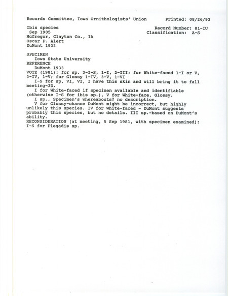 Records Committee review for an Ibis species at McGregor in Clayton County, IA during September 1905. Includes a record review document with votes and the original sighting record found in the publication Revised List of Birds of Iowa by Philip A. DuMont .