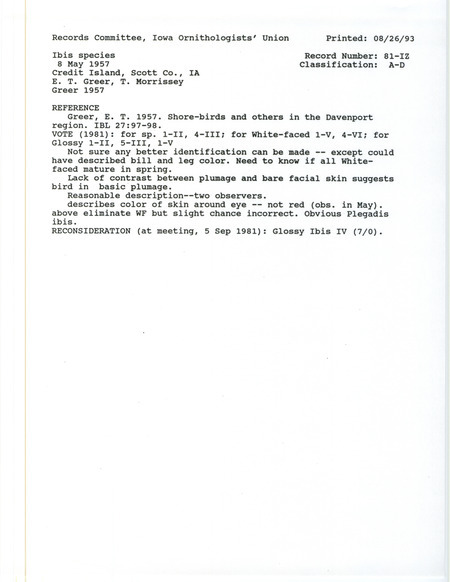 Records Committee review for an Ibis species at Credit Island in Scott County, IA on May 8, 1957. Includes a record review document with votes and the original sighting record found in the publication Shorebirds and other in Davenport region in Iowa Bird Life 27:97-98 by Edward T. Greer, seen by Greer and Tom Morrissey.
