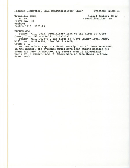 Records Committee review for several Trumpeter Swans at Floyd County, IA around 1850. Includes a record review document with votes, the original sighting record found in the publication Preliminary list of the birds of Floyd County Iowa in Wilson Bull 28:130-138 by C.L. Fenton seen by Webster, and referenced by two other publications.