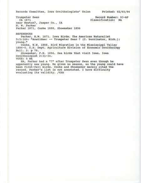 Records Committee review for a Trumpeter Swan near Newton in Poweshiek and Jasper Counties, IA on 1871. Includes a record review document with votes, the original sighting record found in the publication Iowa birds in The American Naturalist 5:169 in H.W. Parker, and referenced by two other publications.