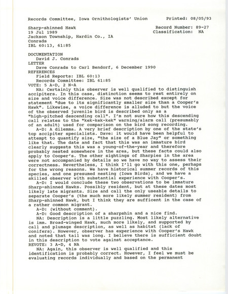 Records Committee review of a Sharp-shinned Hawk at Jackson Township in Hardin County on July 19, 1989. Includes a record review document with votes, correspondence about the bird sighting by David Conrads to Carl Bendorf, and a documentation form submitted to the committee.