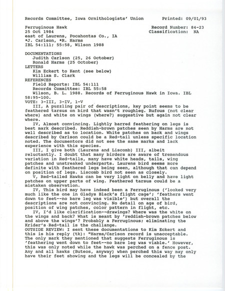 Records Committee review of a Ferruginous Hawk at Laurens in Pocahontas County, IA on October 25 and 26, 1984. Includes a record review document with votes, an article from Iowa Bird Life, and two documentation forms submitted to the committee.