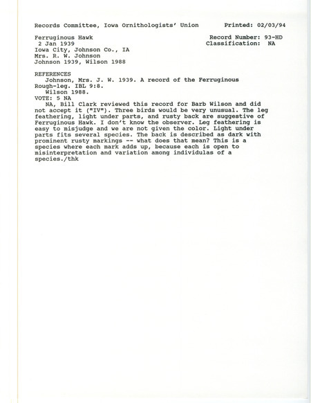 Records Committee review for three Ferruginous Hawks at Iowa City in Johnson County, IA on January 2, 1939. Includes a record review document with votes, the original sighting record found in the publication A record of the Ferruginous Rough-leg in Iowa Bird Life 9:8 by J.W. Johnson, and referenced by another publication.