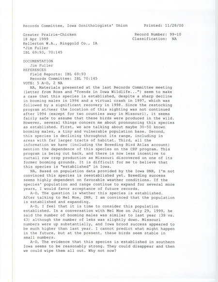 Records Committee review for eleven Greater Prairie-Chickens at Kellerton Wildlife Area in Ringgold County, IA on April 18, 1999. Includes a record review document with votes and the original sighting record found in a report from Jim Fuller with details of a Clark's Grebe sighting as well.