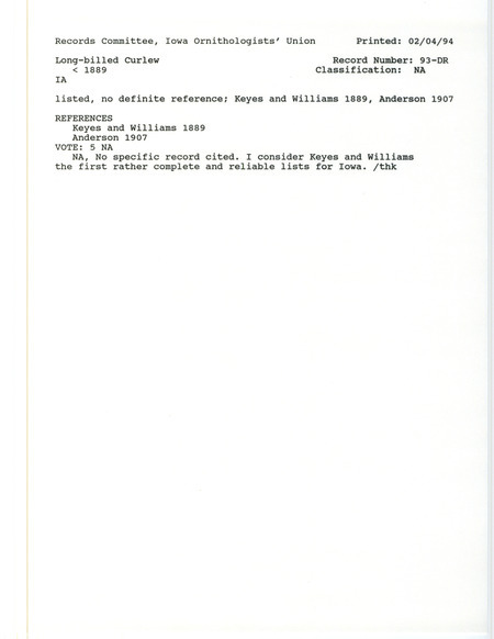 Records Committee review for Long-billed Curlews in Iowa before 1889. Includes a record review document with votes, the original sighting record found in the publication A Preliminary Annotated Catalogue of the Birds of Iowa by Charles R. Keyes and H.S. WIlliams, and referenced by another publication.