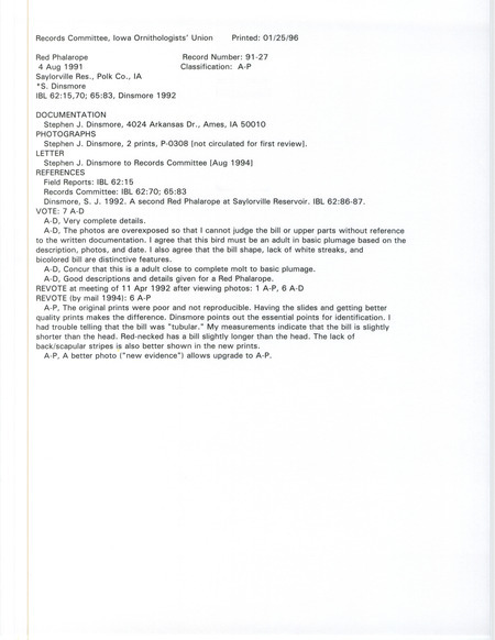Records Committee review for a Red Phalarope at Saylorville Reservoir Dam in Polk County, IA on August 4, 1991. Includes a record review document with votes, an article in Iowa Bird Life, correspondence from Stephen J. Dinsmore to the IOU committee, two photographs with two photocopies of them, and a documentation form submitted to the committee.
