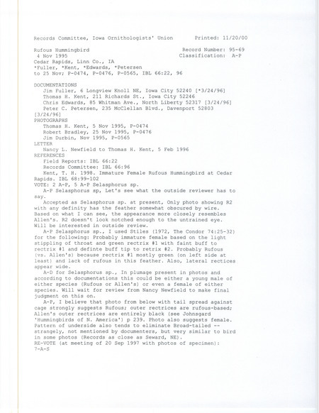 Records Committee review for a Rufous Hummingbird at Cedar Rapids in Linn County, IA on November 4, 1995. Includes a record review document with votes, an article in Iowa Bird Life, an article in the Des Moines Register, photographs, letter from Thomas Kent to James Dinsmore, letter from Thomas Kent to Nancy Newfield, letter from Nancy Newfield to Thomas Kent, and four documentation forms submitted to the committee.