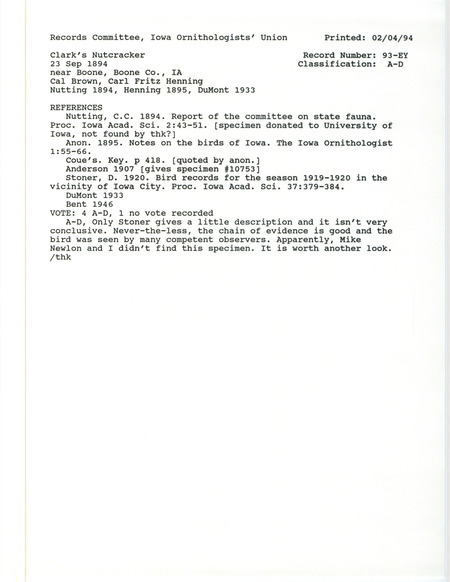 Records Committee review for a Clark's Nutcracker south of Boone in Boone County, IA on September 23, 1894. Includes a record review document with votes, the original sighting record found in the publication Report of the Committee on State Fauna in the Proceedings of the Iowa Academy of Science by C.C. Nutting seen by Cal Brown and identified by Carl Fritz Henning and C.C. Nutting, and referenced by five other publications.