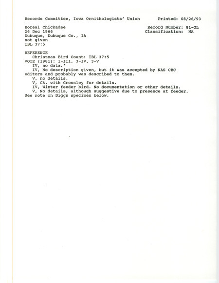 Records Committee review for a Boreal Chickadee at the Dubuque area in Dubuque County, IA on December 26, 1966. Includes a record review document with votes and the original sighting record found in the publication Christmas Bird Census in Iowa in Iowa Bird Life 37:5 by Woodward H. Brown seen by Basil Beal, Frieda Crossley, George Crossley, Howard Higley, Jr., Joan Higley, Howard Higley III, Ival Schuster, Phyllis Shultz, and Paul Skelley, Jr.