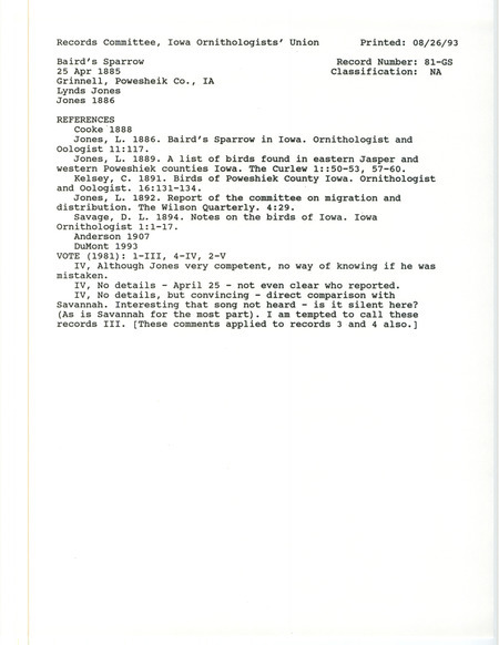 Records Committee review for five or six Baird's Sparrows at Grinnell in Poweshiek County, IA on April 25, 1885. Includes a record review document with votes, the original sighting record found in the publication Baird's Sparrow in Iowa in the Ornithologist and Oologist 11:117 by Lynds Jones, and referenced by seven other publications.