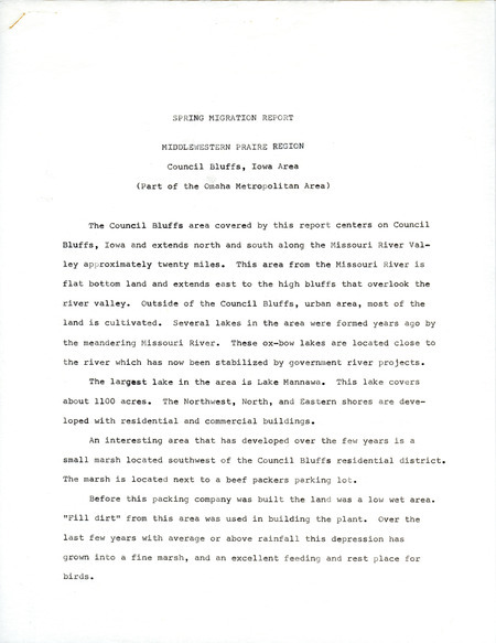Spring migration report for the Council Bluffs area listing 44 species of birds regarded as unusual, along with their specific locations and those who observed them. The author was not given, but a similar report was provided by James Delehant for summer 1972. This item was used as supporting documentation for the Iowa Ornithologists' Union Quarterly field report of spring 1972.
