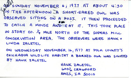 Field notes contributed by Linda Zaletel and Marilyn Smith Glasson in a letter to Nicholas S. Halmi. The letter Includes information on their Snow Goose banding. Attached is a postcard from Hank Zaletel regarding two owl sightings. This item was used as supporting documentation for the Iowa Ornithologists Union Quarterly field report of fall 1977.