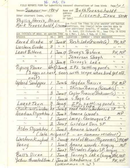 Field notes were contributed by Beth Proescholdt, Liscomb, Iowa, summer 1984. Other observers were Mark Proescholdt and Phyllis Harris. Twenty species were sighted, including a Piping Plover with nest, a late migrant or resident Alder Flycatcher, a Veery and Bell's Vireo singing, a Yellow-throated Vireo, and Blue Grosbeaks. This item was used as supporting documentation for the Iowa Ornithologists' Union Quarterly field report of summer 1984.