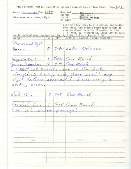 Field notes were contributed by Gerald White, summer 1984. He observed five species of birds at Lake Odessa or Cone March, including a Common Moorhen with chicks, and a Forster's Tern in full winter plumage. This item was used as supporting documentation for the Iowa Ornithologists' Union Quarterly field report of summer 1984.