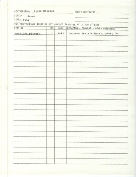 Field notes were contributed by Linda Zaletel, summer 1984. She sighted an American Bittern at Cooper Prairie March. This item was used as supporting documentation for the Iowa Ornithologists' Union Quarterly field report of summer 1984.
