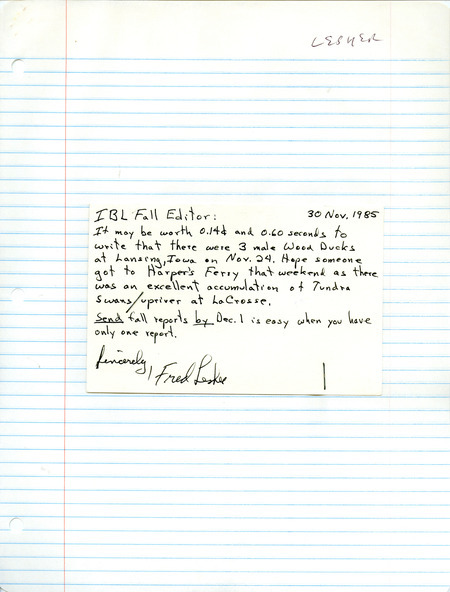 A postcard from Fred Lesher to Thomas Kent reporting Wood Ducks at Lansing and mentioning that there should be Tundra Swan at Harpers Ferry. This item was used as supporting documentation for the Iowa Ornithologists Union Quarterly field report of Fall 1985.