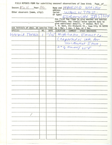 Field notes contributed by Harold W. White regarding his sighting of a Hermit Thrush at High Lake in Emmet County. This item was used as supporting documentation for the Iowa Ornithologists Union Quarterly field report of fall 1986.