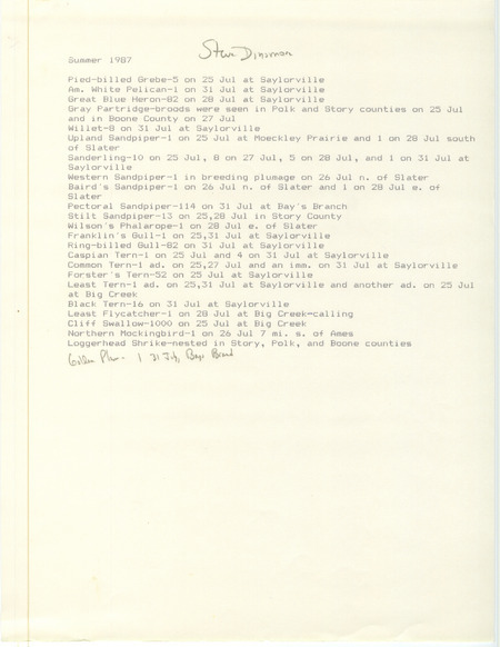 Summer report of birds found in central Iowa contributed by Stephen J. Dinsmore. This item was used as supporting documentation for the Iowa Ornithologists' Union Quarterly field report of summer 1987.