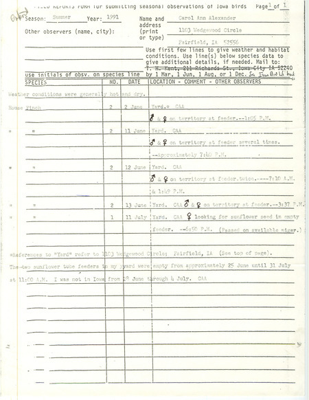 Bird sightings and locations contributed by Carol Ann Alexander. The field report consists of House Finch sightings. This item was used as supporting documentation for the Iowa Ornithologists Union Quarterly field report of summer 1991.