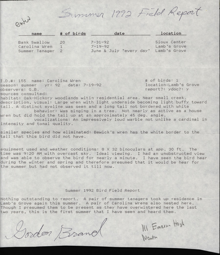 Summer report of birds and locations contributed by Gordon James Brand. Also included are details of a Carolina Wren sighting. This item was used as supporting documentation for the Iowa Ornithologists' Union Quarterly field report of summer 1992.