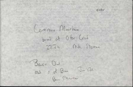 Summer report of a Common Moorhen sighting contributed by Mike Stegmann and a Barn Owl sighting contributed by Bruce Ehresman. This item was used as supporting documentation for the Iowa Ornithologists' Union Quarterly field report of summer 1992.
