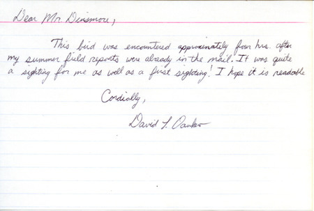 Undated note from David Dankert to Jim Dinsmore. Dankert says he is sending an additional bird sighting that he encountered four hours after mailing his summer field report. This item was used as supporting documentation for the Iowa Ornithologists' Union Quarterly field report of summer 1995.