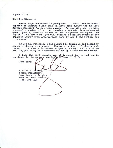 Letter from William Norris to Jim Dinsmore dated August 2, 1995. Norris reports birds sighted during North-East Iowa Migrant Songbird Project. This item was used as supporting documentation for the Iowa Ornithologists' Union Quarterly field report of summer 1995.