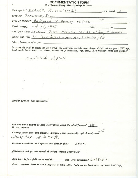 Rare bird sighting for two Hwamei (Chinese Thrush) at Ottumwa in Wapello County, IA on February 14, 1993. It is reported in a documentation form completed by Nelson Hoskins and submitted in a letter from Thomas Kent to Ross Silcock on March 4, 1993. Thomas also reports a late sighting of a Brown Thrasher.