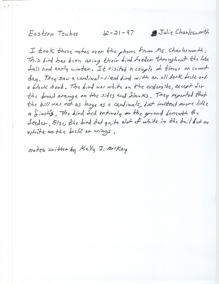 Field notes for the Eastern Towhee near Bettendorf in Scott County, IA throughout the late fall and early winter 1997. The account was reported by Julie Charlesworth to Kelly McKay on December 21, 1997.