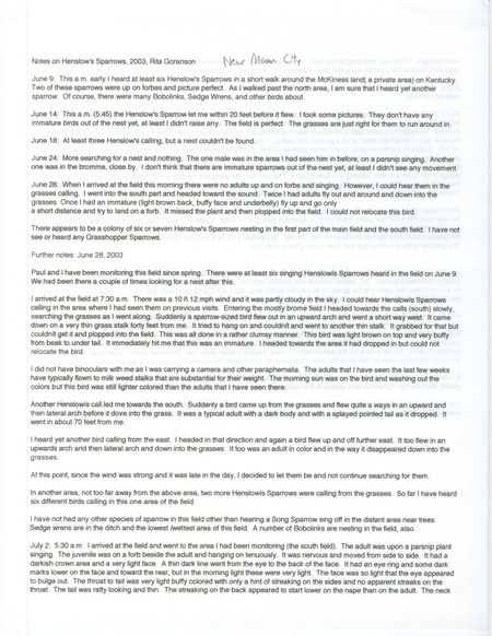 Field notes contributed by Rita Goranson detailing Henslow's Sparrow observations summer 2003. The field notes includes detailed descriptions of the Henslow's Sparrows activities including their habitat and behavior. This item was used as supporting documentation for the Iowa Ornithologists' Union Quarterly field report of summer 2003.