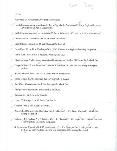 Field notes contributed by Darwin Koenig in a letter to James J. Dinsmore. This item was used as supporting documentation for the Iowa Ornithologists' Union Quarterly field report of summer 2004.