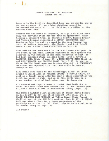 Summary of the Iowa Birdline update for June 1-November 15, 1992. Highlights of the update include sightings of a pair of birds with only two previous state records, a Lewis's Woodpecker and a female Vermilion Flycatcher were both seen in October. Other interesting observations were sightings of Black-throated Blue Warbler and a Yellow Rail in September at the IOU fall meeting. In addition, the Lake Red Rock area produced many exciting bird sightings, including a juvenile Laughing Gull, a Mississippi Kite, Red-throated Loons, and Pacific Loons.