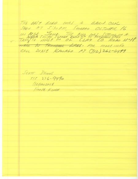 Notes for the Iowa Birdline update for October 17, 1988. Highlights of the update include sightings of a Long-eared Owl, Cattle Egrets, a Barn Owl, and a late Mourning Warbler. Also of note was the large number of shorebirds still present, mostly Pectoral Sandpipers and Killdeer. An interesting observation of 50 Common Starlings soaring in tandem with a Red-tailed Hawk was also reported.