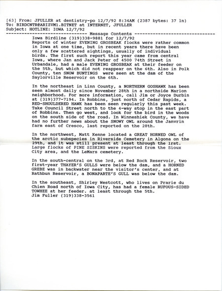 Email of Iowa Birdline updates for December 7, 1992. The highlights for the update include sightings of a male Evening Grosbeak, ten Snow Buntings, and a Northern Goshawk. Also included are handwritten notes with sightings of a lingering American White Pelican at Whitebreast Park in Marion County.