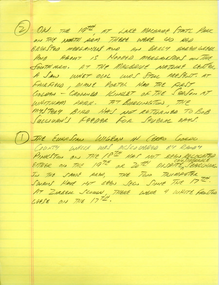 Email for the Iowa Birdline update for March 16, 1992. Highlights of the update include sightings of a Common Nighthawk, a winter adult Black-legged Kittiwake and a Northern Saw-whet Owl in a cedar tree near the Hawkeye Wildlife Management Area. Also included are handwritten notes for the next week's update with sightings of 40 Red-breasted Mergansers and an early Eared Grebe with about 15 Hooded Mergansers.