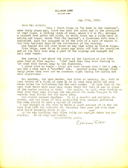 Letter from Ellison Orr to Oscar Allert dated May 17, 1939. Orr relates to Allert the location of a nest sight that had supposedly been used by Bald Eagles. This letter was summarized in Allert's article "Notes on Certain Raptores in Allamakee, Clayton and Dubuque Counties, Iowa," published in Iowa Bird Life, vol. 9, no. 3.