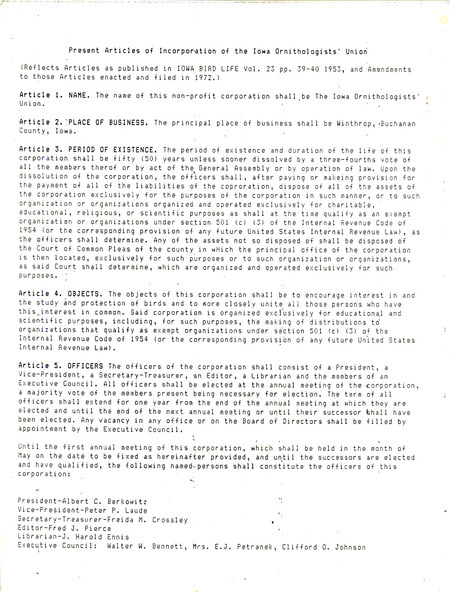 Articles of incorporation of the Iowa Ornithologists' Union containing twelve articles with administrative information for the Union. The articles reflect items as published in Iowa Bird Life (v. 23, pages 49-40, 1953) and amendments to the articles that were enacted and filed in 1972.