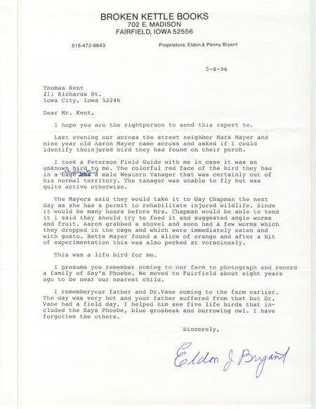 Letters from Eldon J. Bryant to Thomas H. Kent regarding a possible Western Tanager that had been injured, May 8, 1996. The identity of the bird was in question as the wildlife rehabilitator, Gay Chapman, thought it was a Scarlet Tanager in moult. This item was used as supporting documentation for the Iowa Ornithologists' Union Quarterly field report of spring 1996.