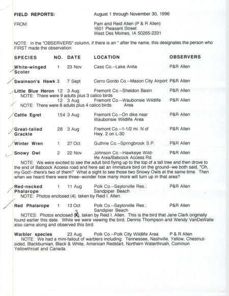 List of birds and locations contributed by Pam Allen and Reid I. Allen with observers Jane Clark, Dennis Thompson and Wendy VanDeWalle. Included with the field report is a letter from Pam Allen to Thomas H. Kent regarding bird related activities. This item was used as supporting documentation for the Iowa Ornithologists' Union Quarterly field report of fall 1996.