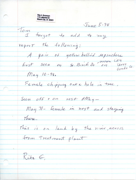 Letter from Rita Goranson to Thomas Kent dated June 5, 1998. Goranson reports sighting a pair of nesting Yellow-bellied Sapsuckers. This item was used as supporting documentation for the Iowa Ornithologists' Union Quarterly field report of spring 1998.