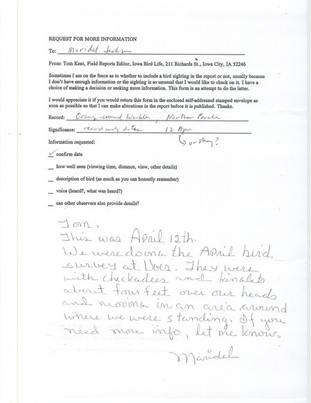 Undated form letter from Thomas Kent to Maridel Jackson. Kent requests more information regarding the sightings of an Orange-crowned Warbler and Northern Parula. Jackson's reply is written at the bottom of this letter. This item was used as supporting documentation for the Iowa Ornithologists' Union Quarterly field report of spring 1998.