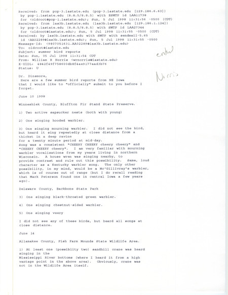 Printout of an email from William Norris to Jim Dinsmore dated July 5, 1998. Norris reports on bird sightings in North-East Iowa. This item was used as supporting documentation for the Iowa Ornithologists' Union Quarterly field report of summer 1998.
