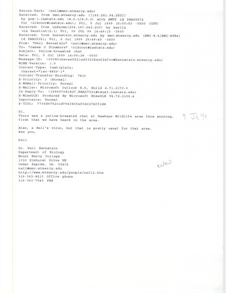 Printout of an email from Neil Bernstein to Jim Dinsmore dated July 9, 1999. Bernstein reports sighting a Yellow-breasted Chat at Hawkeye Wildlife area. This item was used as supporting documentation for the Iowa Ornithologists' Union Quarterly field report of summer 1999.