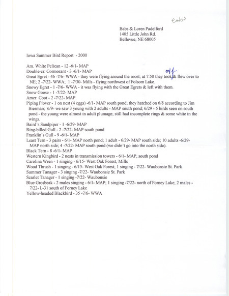 Summer report of birds found in western Iowa contributed by Babs Padelford and Loren Padelford. This item was used as supporting documentation for the Iowa Ornithologists' Union Quarterly field report of summer 2000.