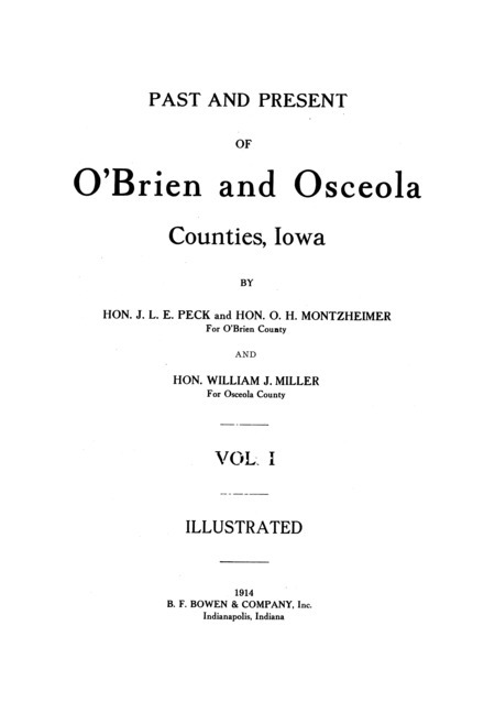 Past and present of O'Brien and Osceola counties, Iowa, by Hon. J. L. E. Peck and Hon. O. H. Montzheimer, for O'Brien County and Hon. William J. Miller, for Osceola County.